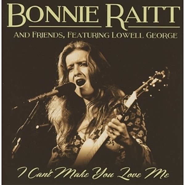 I Can'T Make You Love Me (Feat. Lowell George), Bonnie With Friends Raitt