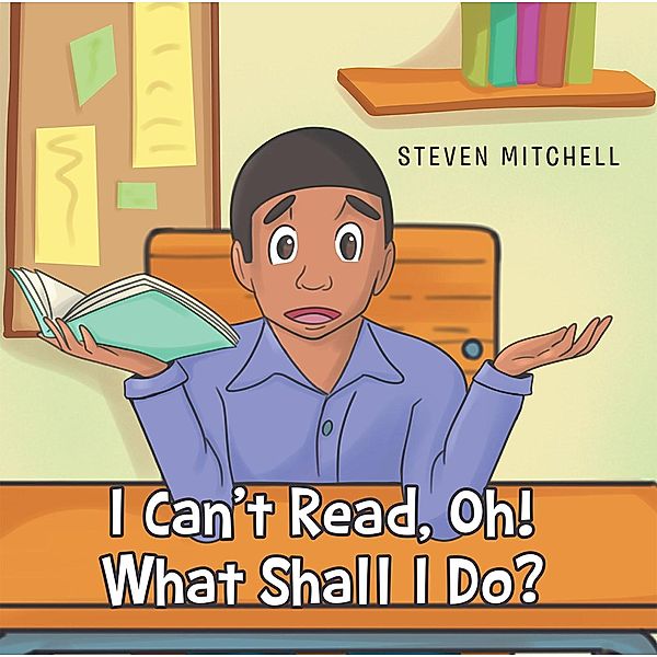 I Can't Read, Oh! What Shall I Do?, Steven Mitchell