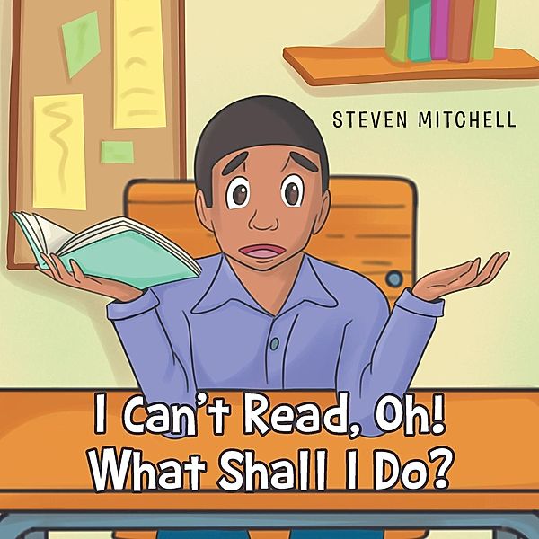 I Can't Read, Oh! What Shall I Do?, Steven Mitchell