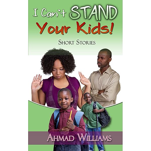 I Can't Stand Your Kids, Ahmad Williams