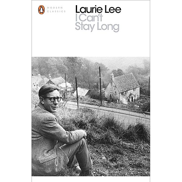 I Can't Stay Long / Penguin Modern Classics, Laurie Lee