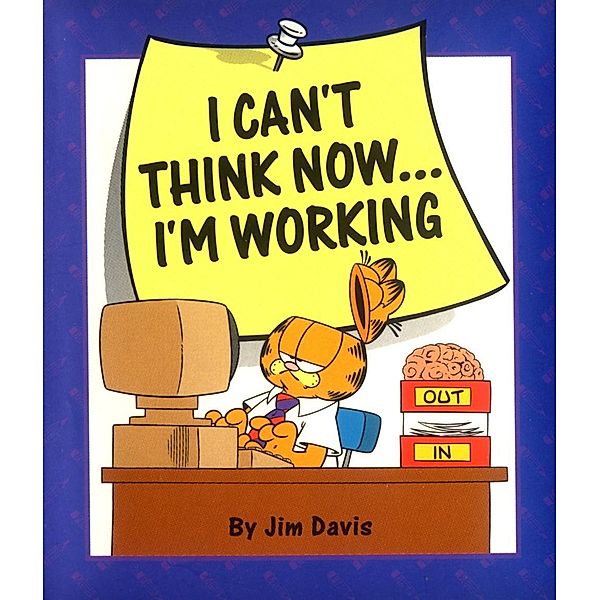 I Can't Think Now...I'm Working / Andrews McMeel Publishing, Jim Davis