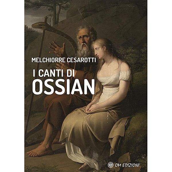 I Canti di Ossian, Melchiorre Cesarotti