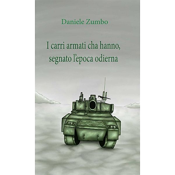 I carri armati che hanno segnato l'epoca odierna, Daniele Zumbo
