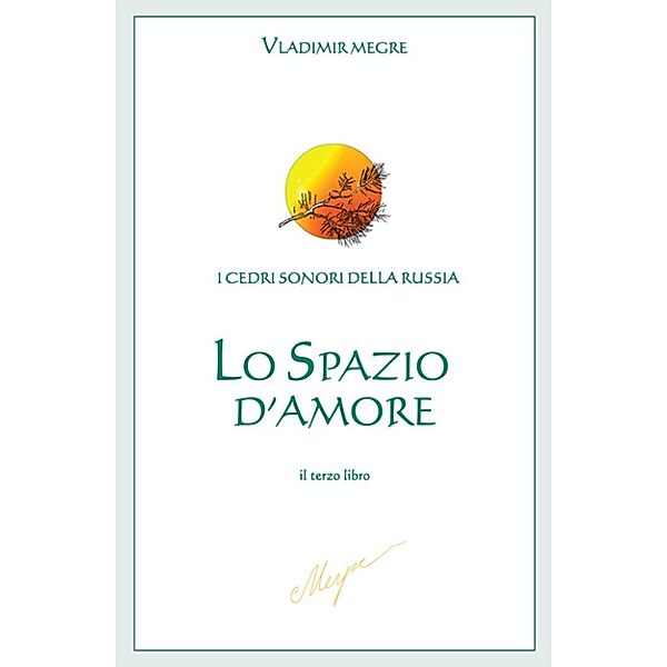 I Cedri sonori della Russia: Lo spazio d'Amore, Vladimir Megre