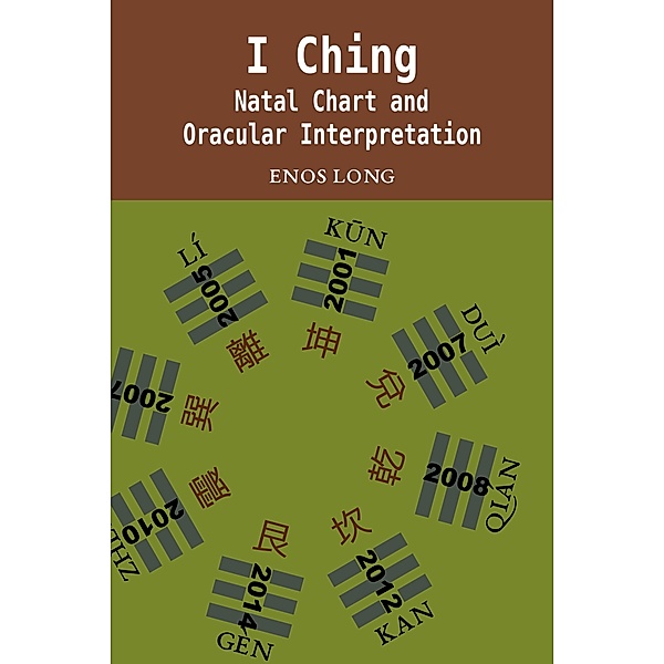 I Ching: Natal Chart and Oracular Interpretation, Enos Long