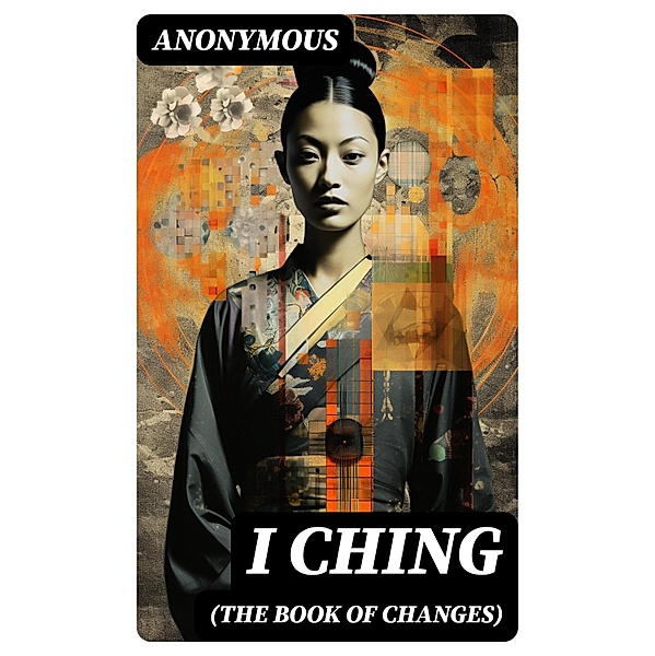 I CHING (The Book of Changes), Anonymous