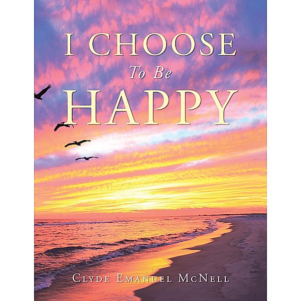 I Choose to Be Happy, Clyde Emanuel McNell