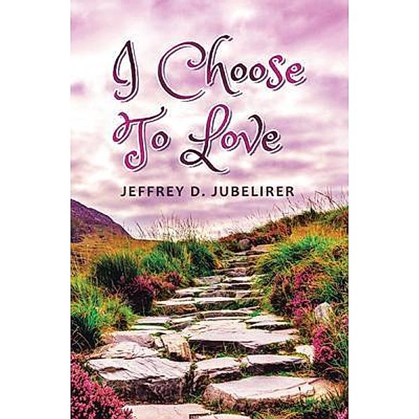 I Choose to Love, Jeffrey D. Jubelirer