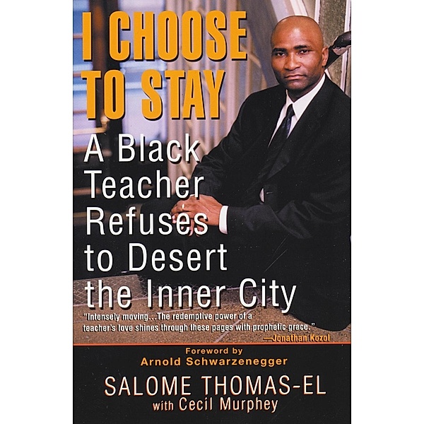 I Choose To Stay: A Black Teacher Refuses To Desert The Inner-city, Cecil Murphey, Salome Thomas-El