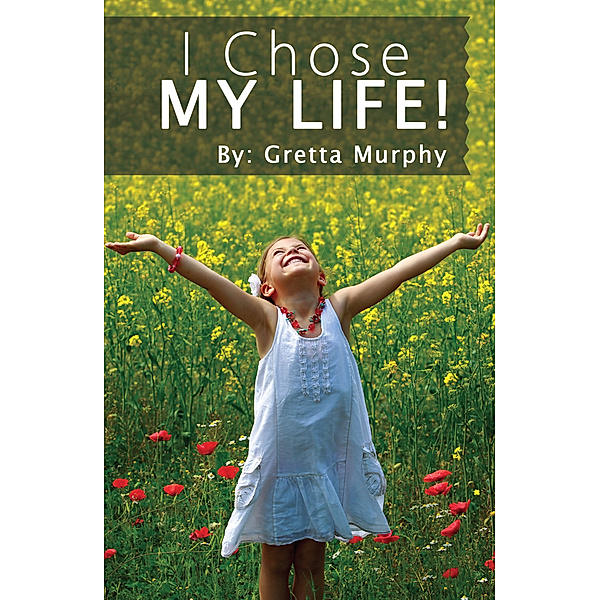I Chose My Life!, Gretta Murphy