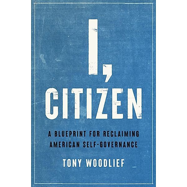 I, Citizen, Tony Woodlief