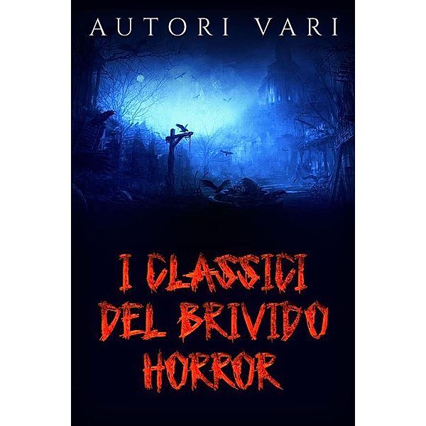 I classici del brivido Horror, Autori Vari