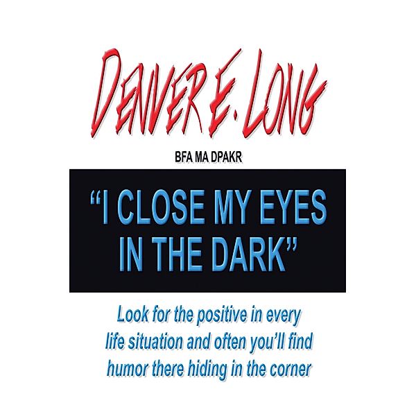 I Close My Eyes in the Dark, Denver E. Long Bfa Ma Dpakr