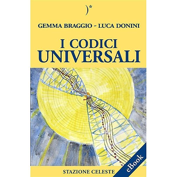 I codici universali / Stazione Celeste eBook Bd.12, Gemma Braggio, Luca Donini