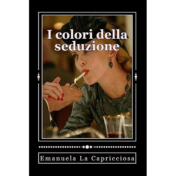 I colori della seduzione, Emanuela La Capricciosa