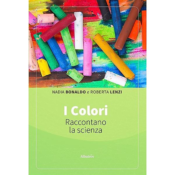 I colori raccontano la scienza, Nadia Bonaldo, Roberta Lenzi