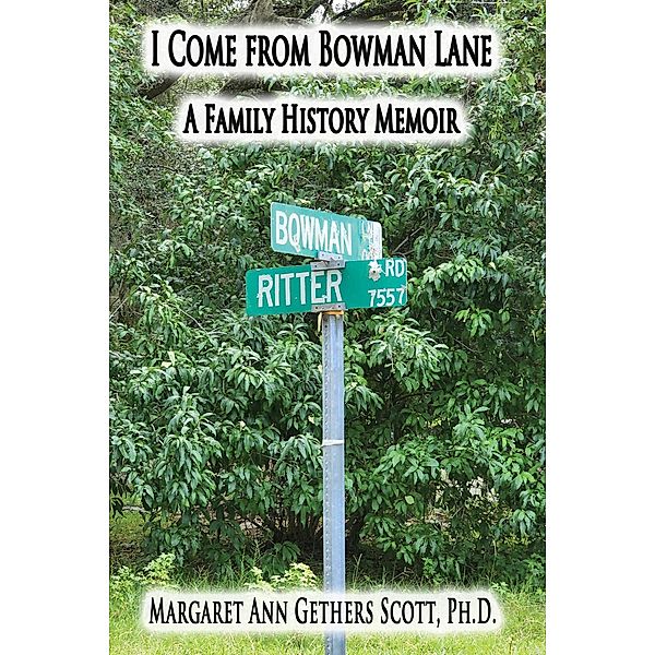 I Come from Bowman Lane: A Family History Memoir, Margaret Ann Gethers Scott