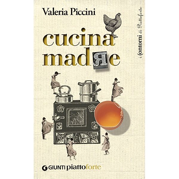 I contorni di Piattoforte: Cucina madre, Valeria Piccini