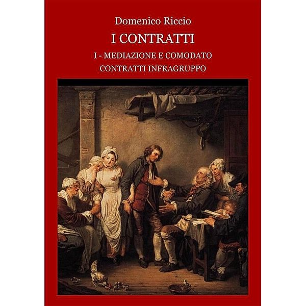 I contratti I – Mediazione e comodato. Contratti infragruppo, Domenico Riccio