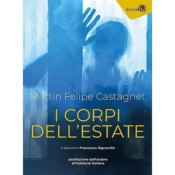 I corpi dell'estate, Martín Felipe Castagnet