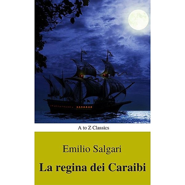 I corsari delle Antille #2: La regina dei Caraibi (Navigazione migliore, TOC attivo) (Classici dalla A alla Z), Emilio Salgari