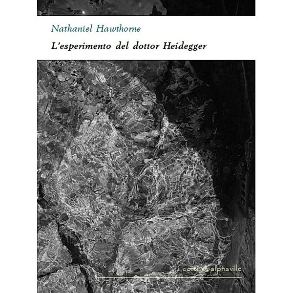 I corti di Alphaville: L'esperimento del dottor Heidegger, Nathaniel Hawthorne