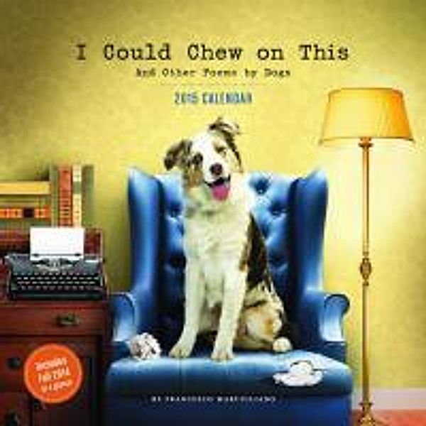 I Could Chew on This Calendar: And Other Poems by Dogs, Francesco Marciuliano