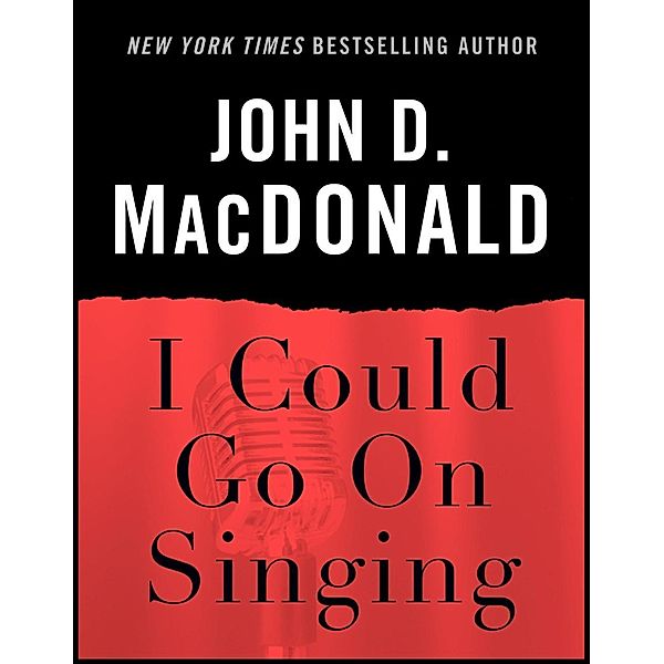 I Could Go on Singing, John D. MacDonald