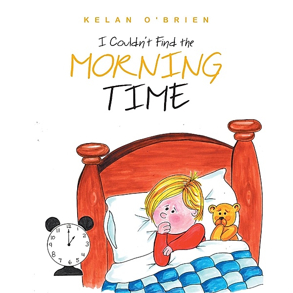 I Couldn't Find the Morning Time / Newman Springs Publishing, Inc., Kelan O'Brien