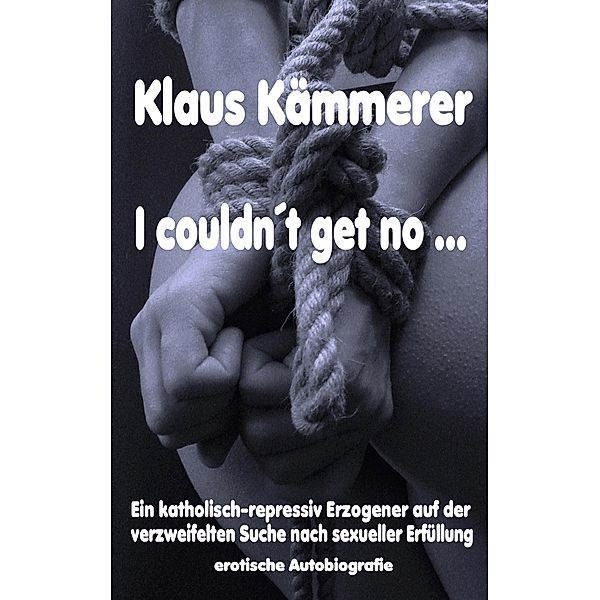 I couldn't get no, Klaus Kämmerer