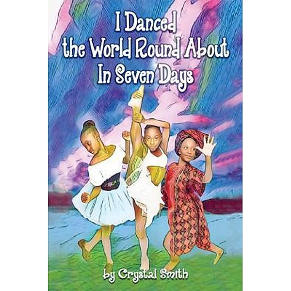 I Danced  the World  Round About  in Seven Days, Crystal Smith