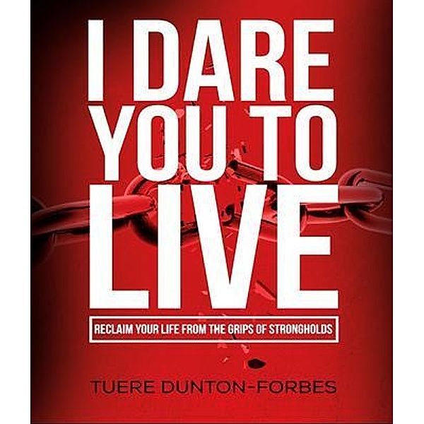 I Dare You to Live, Tuere Dunton-Forbes