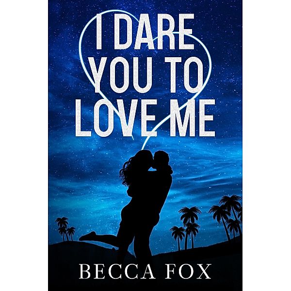 I Dare You to Love Me (The Dare Duology) / The Dare Duology, Becca Fox