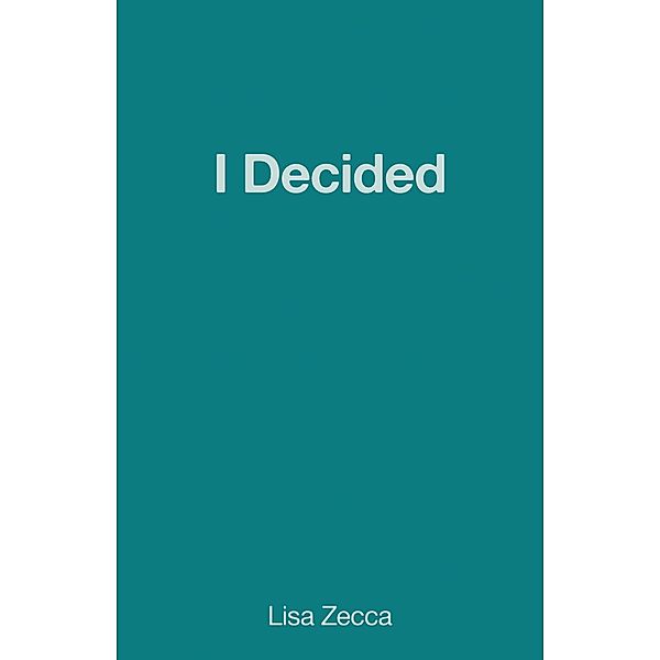 I decided, Lisa Zecca