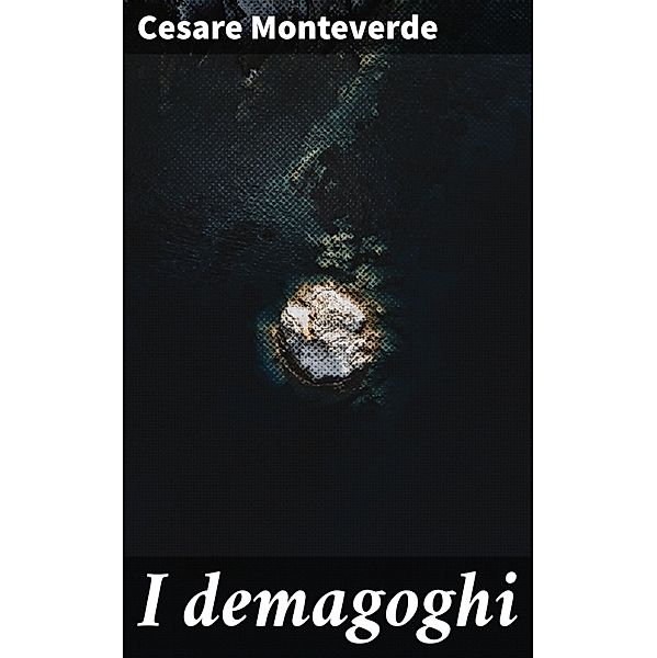 I demagoghi, Cesare Monteverde