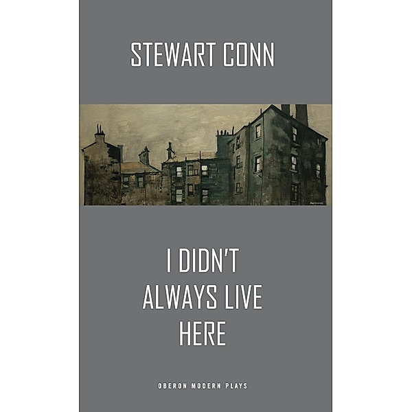 I Didn't Always Live Here / Oberon Modern Plays, Stewart Conn