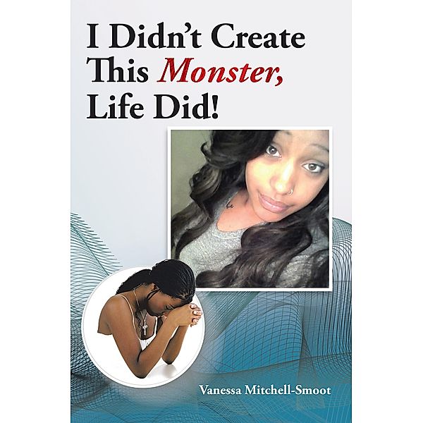 I Didn't Create This Monster, Life Did!, Vanessa Mitchell-Smoot