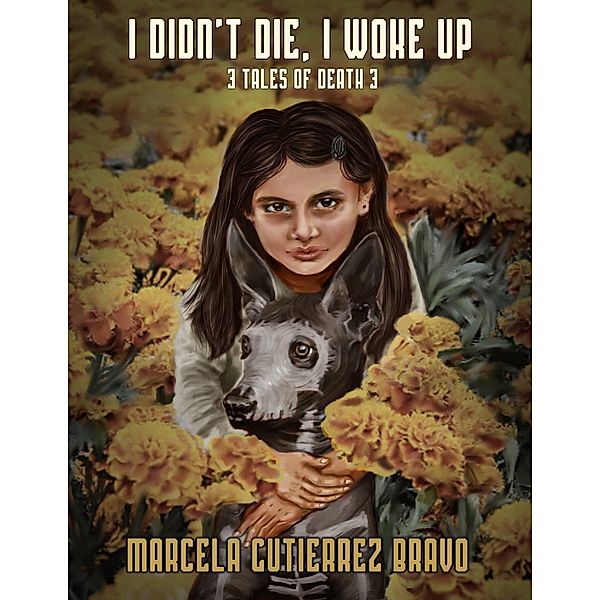 I didn't die, I woke up, Marcela Gutierrez Bravo