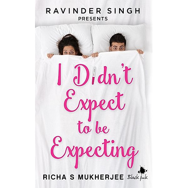 I Didn't Expect to be Expecting (Ravinder Singh Presents), Richa S Mukherjee