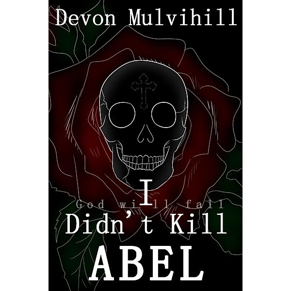 I Didn't Kill Abel, Devon L. Mulvihill