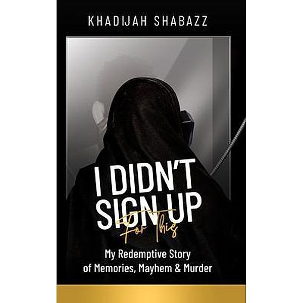 I Didn't Sign Up For This / Book Power Publishing, Khadijah Shabazz