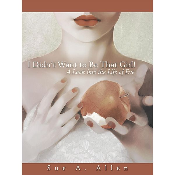 I Didn'T Want to Be That Girl!, Sue A. Allen