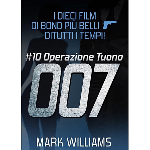 I dieci film di Bond più belli...di tutti i tempi! #10: Operazione Tuono, Mark Williams