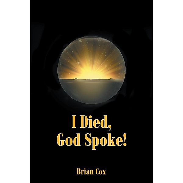I Died, God Spoke!, Brian Cox