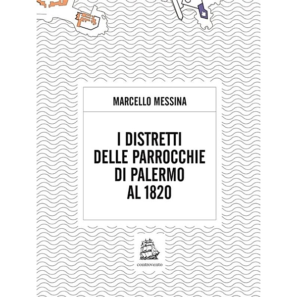 I distretti delle parrocchie di palermo al 1820, Marcello Messina