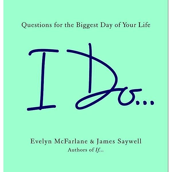 I Do..., Evelyn McFarlane, James Saywell