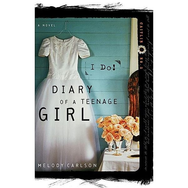 I Do / Diary of a Teenage Girl Bd.9, Melody Carlson