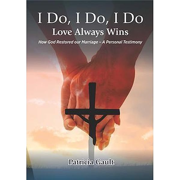 I do, I do, I do - Love always wins / Kingdom Publishers, Patricia Gault