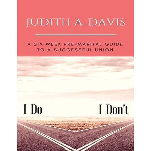 I Do--I Don't, Judith A Davis